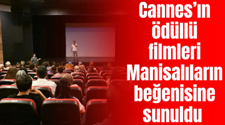Cannes’ın ödüllü filmleri Manisalıların beğenisine sunuldu