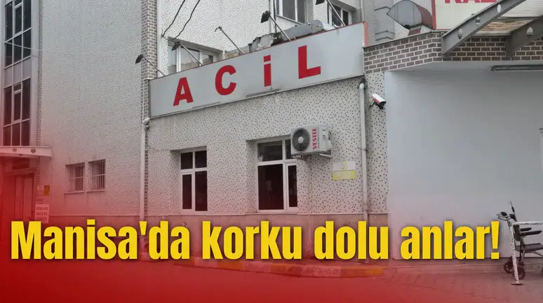 Manisa'da korku dolu anlar!