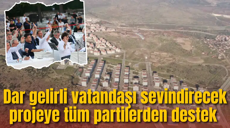 Dar gelirli vatandaşı sevindirecek projeye tüm partilerden destek