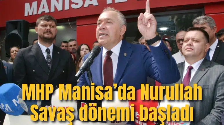 MHP MANİSA’DA NURULLAH SAVAŞ DÖNEMİ BAŞLADI