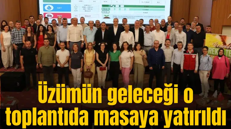Üzümün geleceği o toplantıda konuşuldu