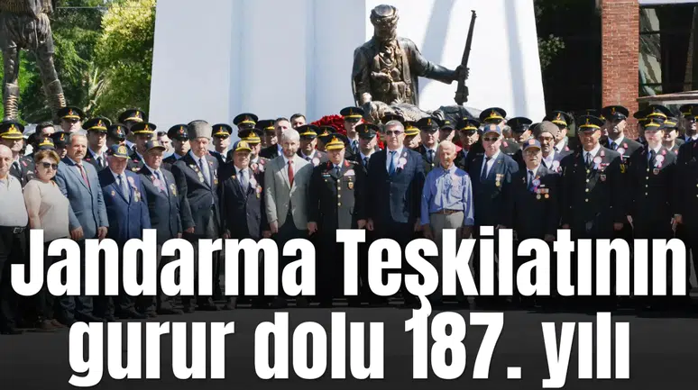 Jandarma Teşkilatının gurur dolu 187. yılı