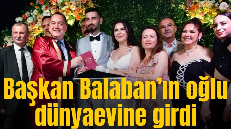 Başkan Balaban’ın oğlu Dünyaevine girdi