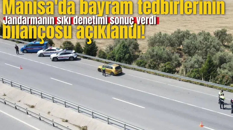 Manisa'da bayram tedbirlerinin bilançosu açıklandı!