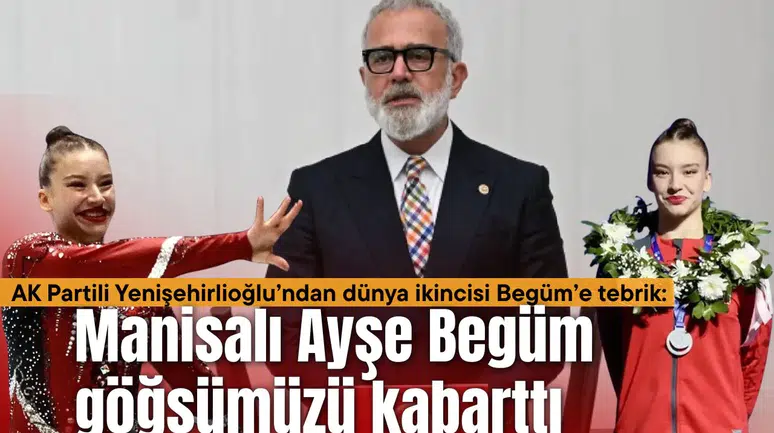 AK Partili Yenişehirlioğlu’ndan dünya ikincisi Begüm’e tebrik: Manisalı Ayşe Begüm göğsümüzü kabarttı