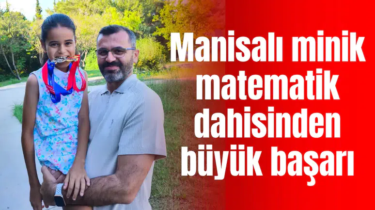 Manisalı minik matematik dahisinden büyük başarı