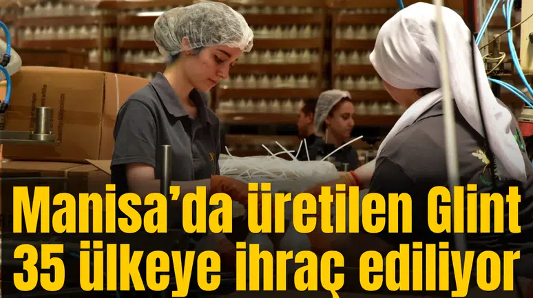Manisa’dan dünyaya açılan GLİNT 35 ülkeye ihracat gerçekleştiriyor