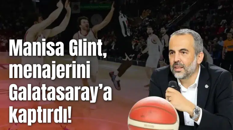Manisa Glint, menajerini Galatasaray’a kaptırdı!