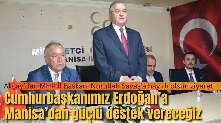 Akçay’dan MHP İl Başkanı Nurullah Savaş’a hayırlı olsun ziyareti