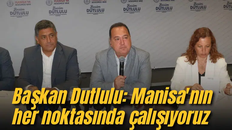 Başkan Dutlulu: Manisa'nın her noktasında çalışıyoruz