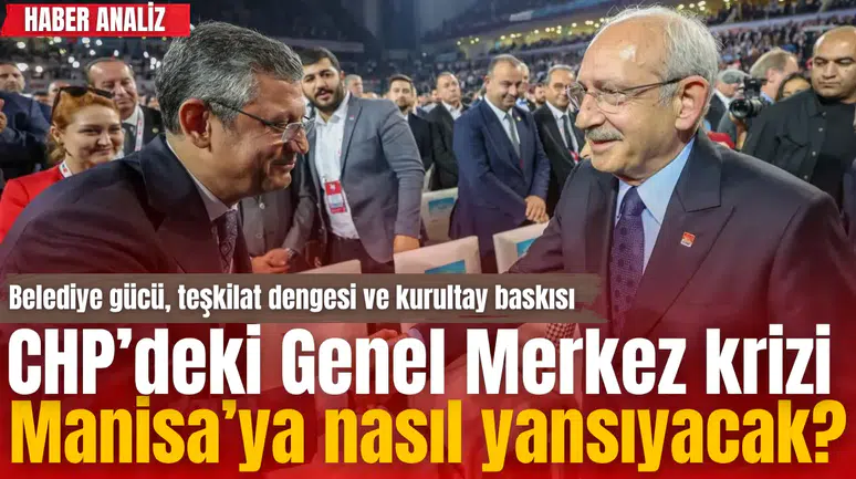 CHP’deki Genel Merkez krizi Manisa’ya nasıl yansıyacak?