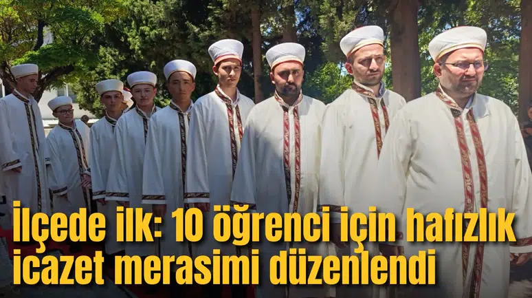 İlçede ilk: 10 öğrenci için hafızlık icazet merasimi düzenlendi