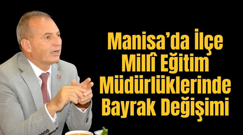 Manisa’da İlçe Millî Eğitim Müdürlüklerinde Bayrak Değişimi