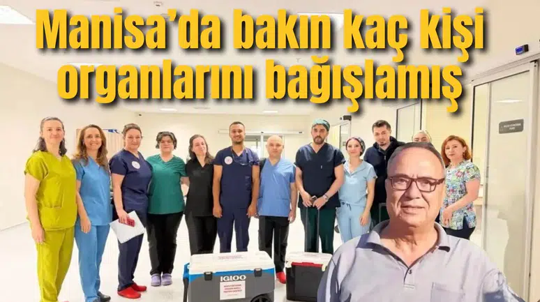 Manisa’da bakın kaç kişi organlarını bağışlamış