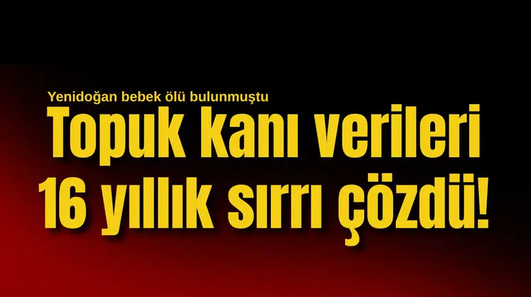 Topuk kanı verileri 16 yıllık sırrı çözdü!