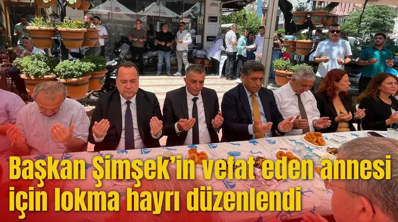 Başkan Şimşek’in vefat eden annesi için lokma hayrı düzenlendi