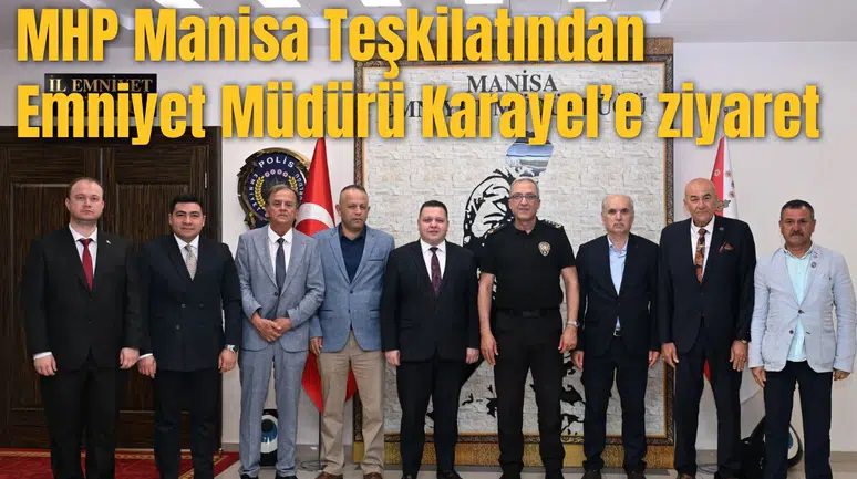 MHP Manisa Teşkilatından Emniyet Müdürü Karayel’e ziyaret