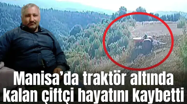 Traktör altında kalan çiftçi hayatını kaybetti