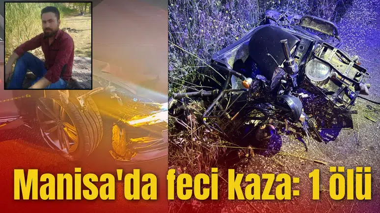 Manisa'da feci kaza: 1 ölü