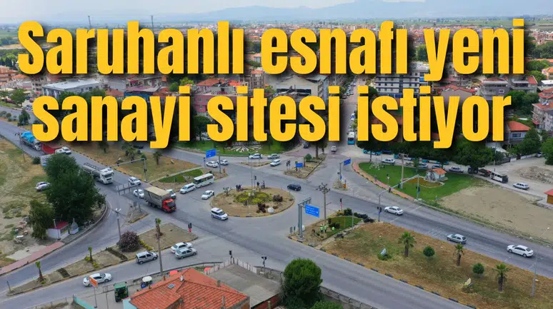 Saruhanlı esnafı yeni sanayi sitesi istiyor