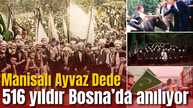 Manisalı Ayvaz Dede 516 yıldır Bosna’da anılıyor