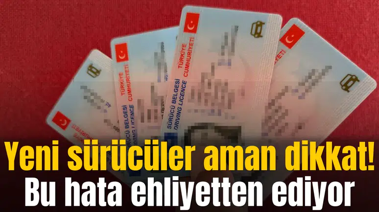 Yeni sürücüler aman dikkat! Bu hata ehliyetten ediyor