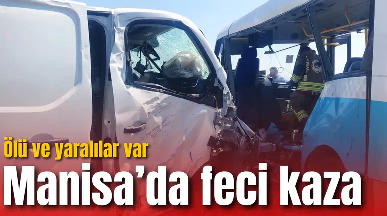 Manisa'da feci kaza: Ölü ve yaralılar var
