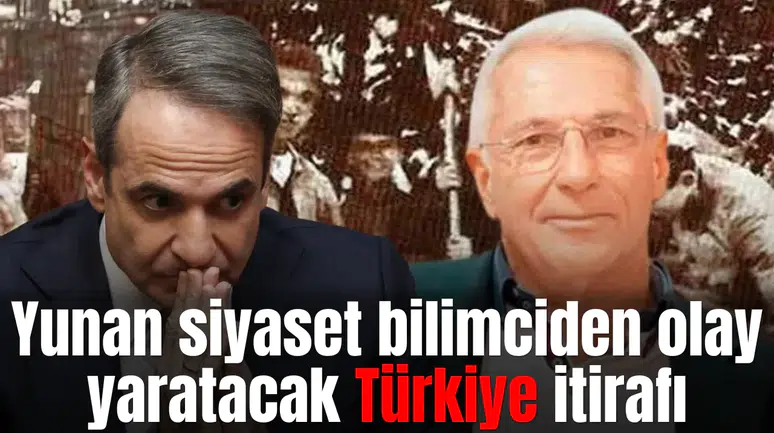 Yunan siyaset bilimciden olay yaratacak Türkiye itirafı