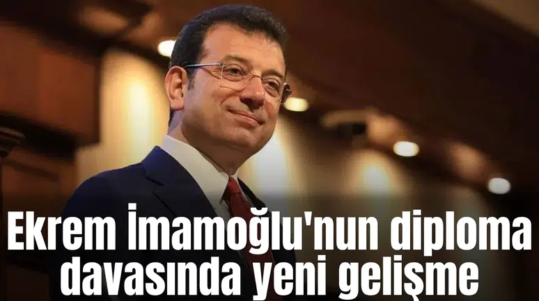 Ekrem İmamoğlu'nun diploma davasında yeni gelişme
