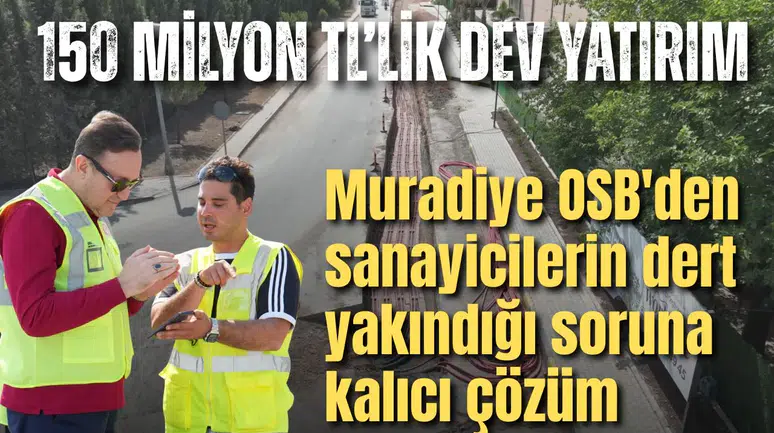Muradiye OSB'den sanayicilerin dert yakındığı soruna kalıcı çözüm