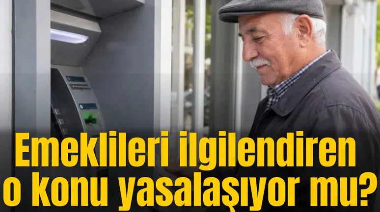Emeklileri ilgilendiren o konu yasalaşıyor mu?