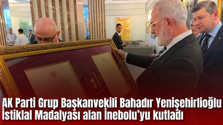 AK Parti Grup Bahadır Yenişehirlioğlu İstiklal Madalyası alan İnebolu’yu kutladı