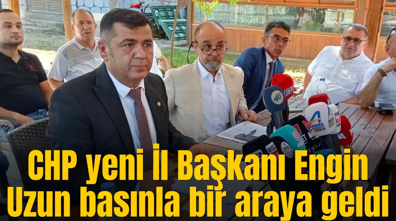 CHP yeni İl Başkanı Engin Uzun basınla buluştu