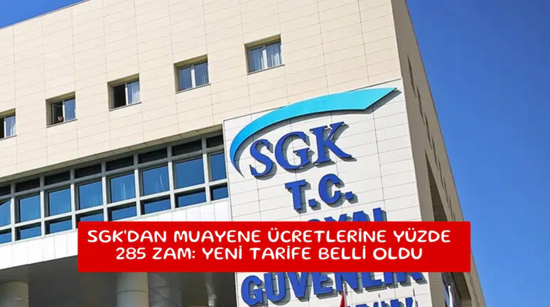 SGK'dan muayene ücretlerine yüzde 285 zam: Yeni tarife belli oldu