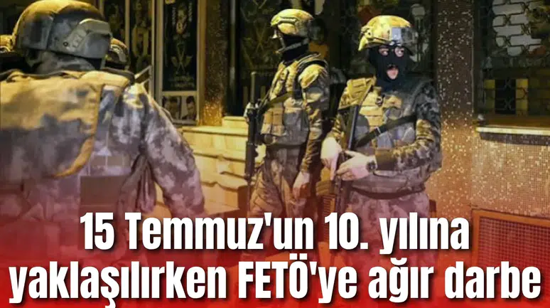 15 Temmuz'un 10. yılına yaklaşılırken FETÖ'ye ağır darbe