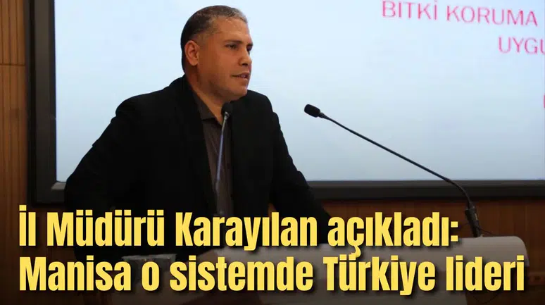 İl Müdürü Karayılan açıkladı: Manisa o sistemde Türkiye lideri