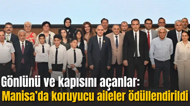 Gönlünü ve kapısını açanlar: Manisa’da koruyucu aileler ödüllendirildi
