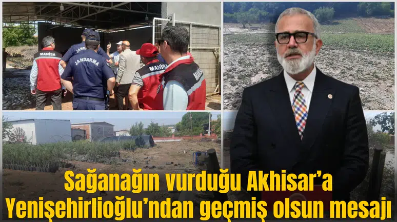 Sağanağın vurduğu Akhisar’a Yenişehirlioğlu’ndan geçmiş olsun mesajı