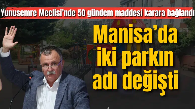 Yunusemre Meclisi’nde 50 gündem maddesi karara bağlandı