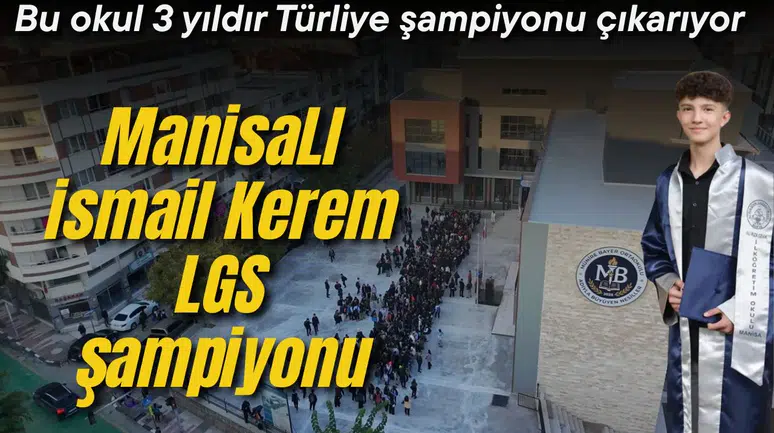 LGS’DE TÜRKİYE ŞAMPİYONU MANİSALI İSMAİL KEREM AY