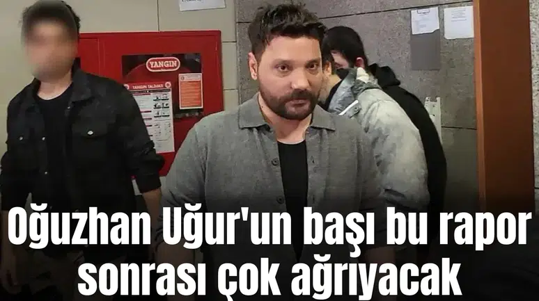 Oğuzhan Uğur'un başı bu rapor sonrası çok ağrıyacak