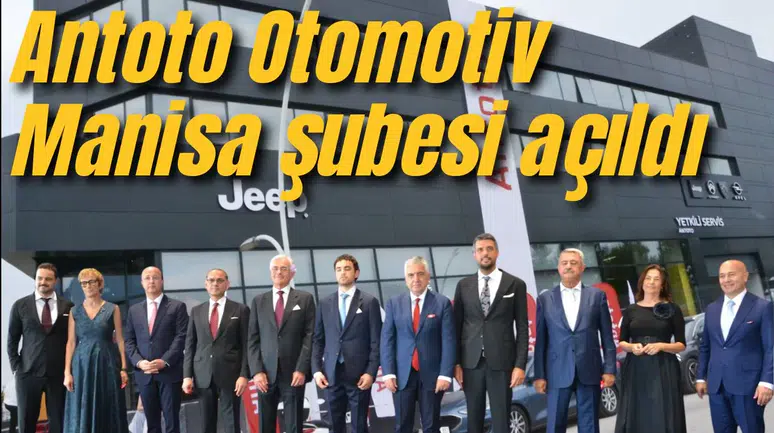 Antoto Otomotiv Manisa Şubesi açıldı