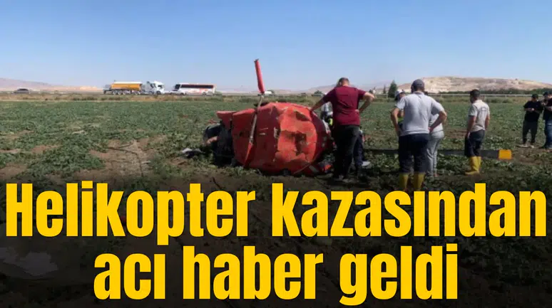 Helikopter kazasından acı haber geldi