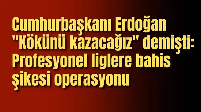 Erdoğan "Kökünü kazacağız" demişti: Çok sayıda isim gözaltında