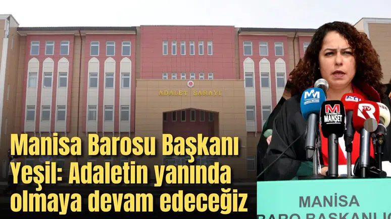 Manisa Barosu Başkanı Yeşil’den Adli tatil açıklaması