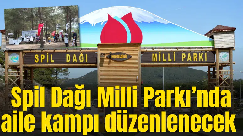 Spil Dağı Milli Parkı’nda aile kampı düzenlenecek