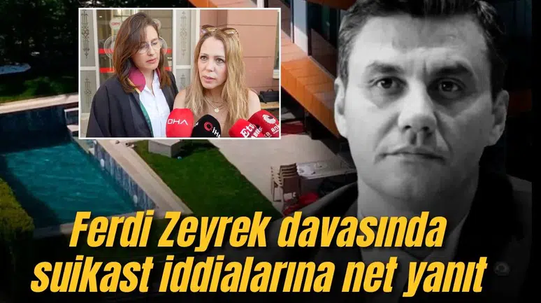 Ferdi Zeyrek davasında  suikast iddialarına net yanıt