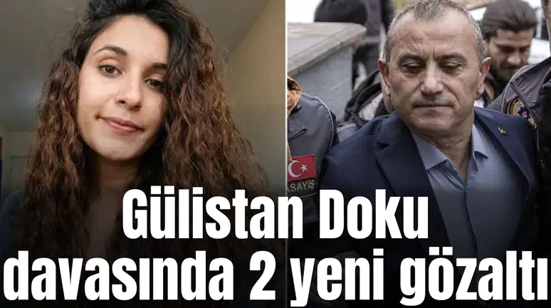 Gülistan Doku soruşturmasında 2 yeni gözaltı