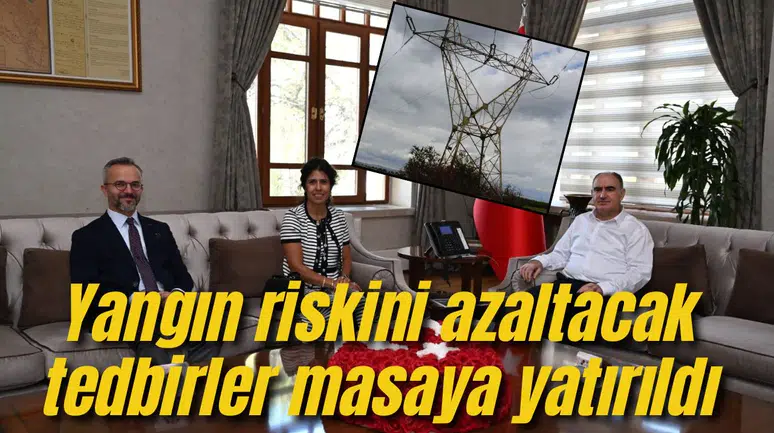 Yangın riskini azaltacak tedbirler masaya yatırıldı