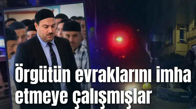 Süleymancıların lideri soruşturmasında örgütün evraklarını imha etmeye çalışmışlar